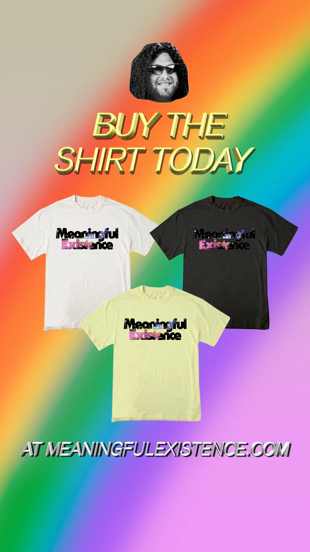 An advertisement for the Meaningful Existence tee. "Buy the shirt today!"